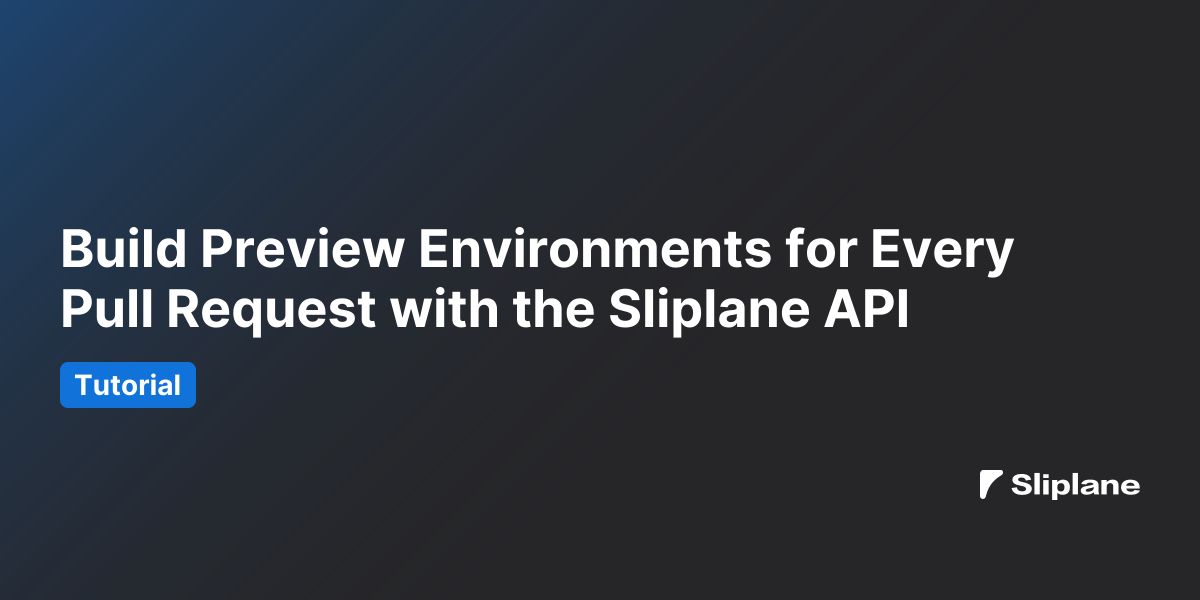 Preview Environments für jeden Pull Request mit der Sliplane API