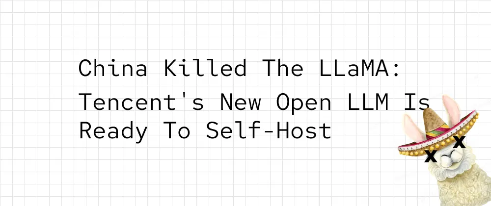 Mach Platz LLaMA: Tencents Neues Open LLM ist Bereit für Selbsthosting
